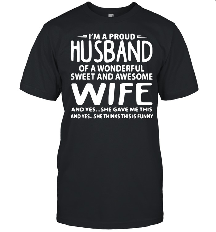 I’m A Proud Husband Of A Wonderful Sweet And Awesome Wife T-shirt