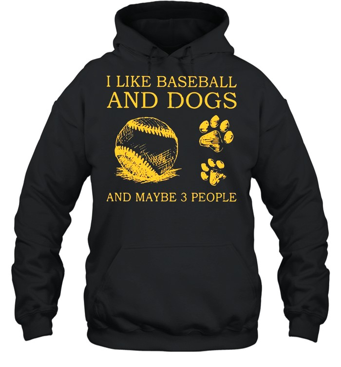 I Like Baseball And Dogs And Maybe 3 People shirt Unisex Hoodie