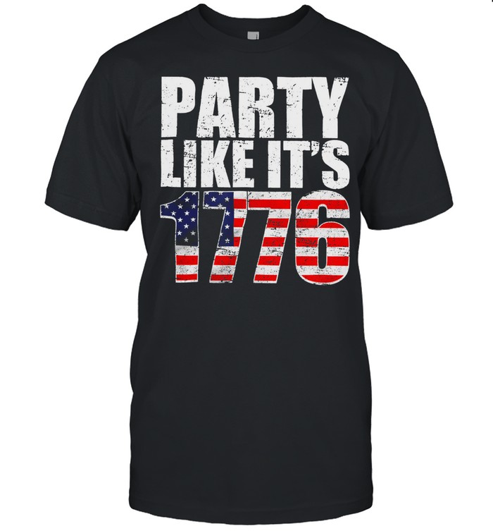 Party Like Its 1776 4th of July Independence Day American Flag History Day shirt