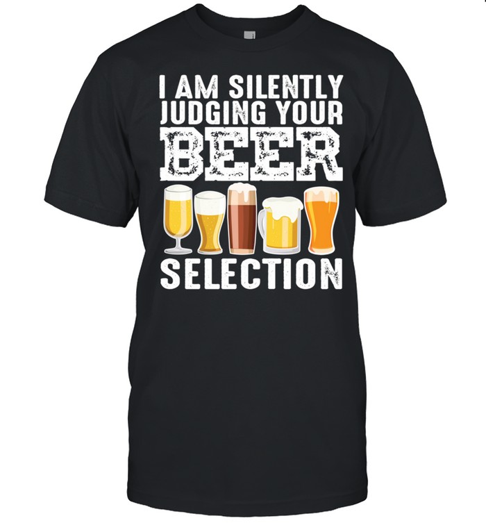 Silently Judging Your Beer Cool Craft Beer Drink shirt