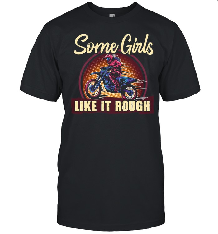 Some Girls like it rough T-shirt