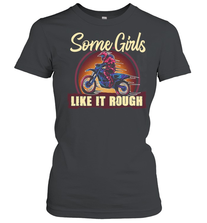 Some Girls like it rough T-shirt Classic Women's T-shirt