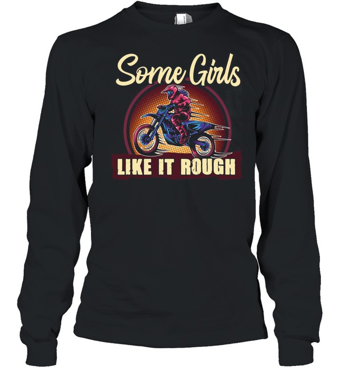 Some Girls like it rough T-shirt Long Sleeved T-shirt