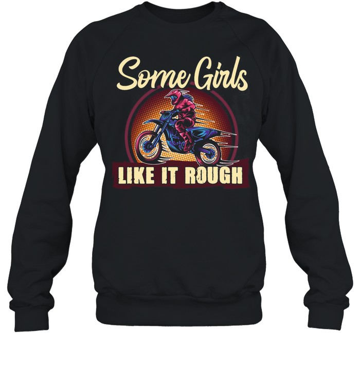 Some Girls like it rough T-shirt Unisex Sweatshirt