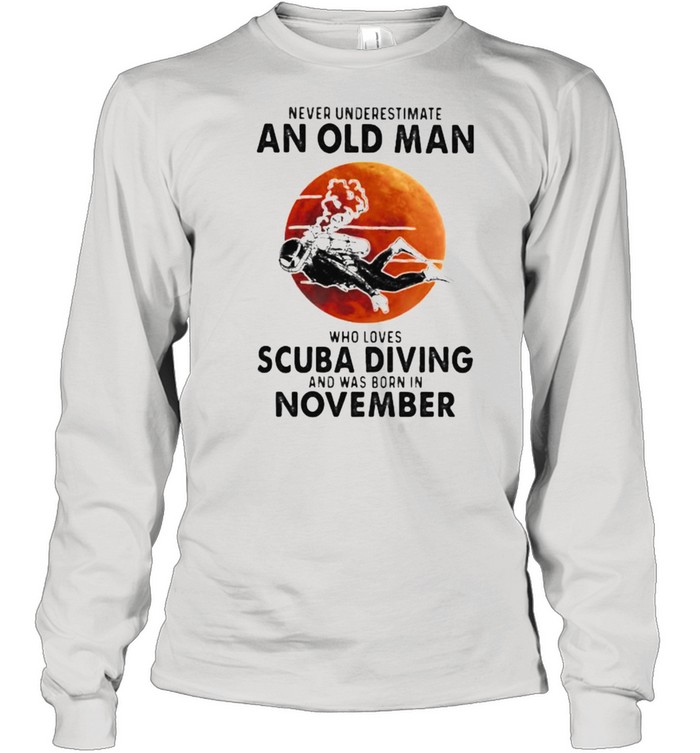 Never Underestimate An Old Man Who Loves Scuba Diving And Was Born In November Blood Moon Long Sleeved T-shirt