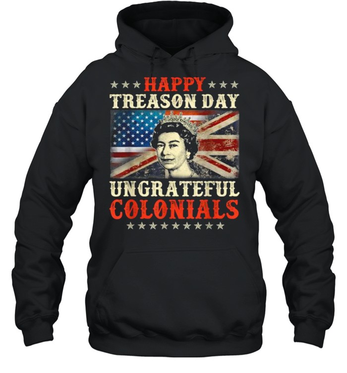 Happy Treason Day Ungrateful Colonials 4th July British Flag T- Unisex Hoodie