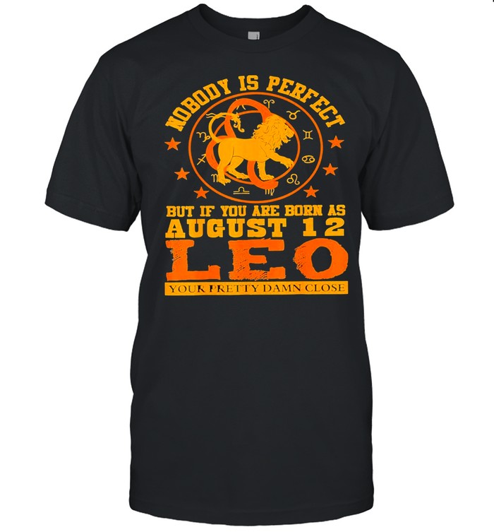 Leo zodiac sign august 12 lion birthday shirt