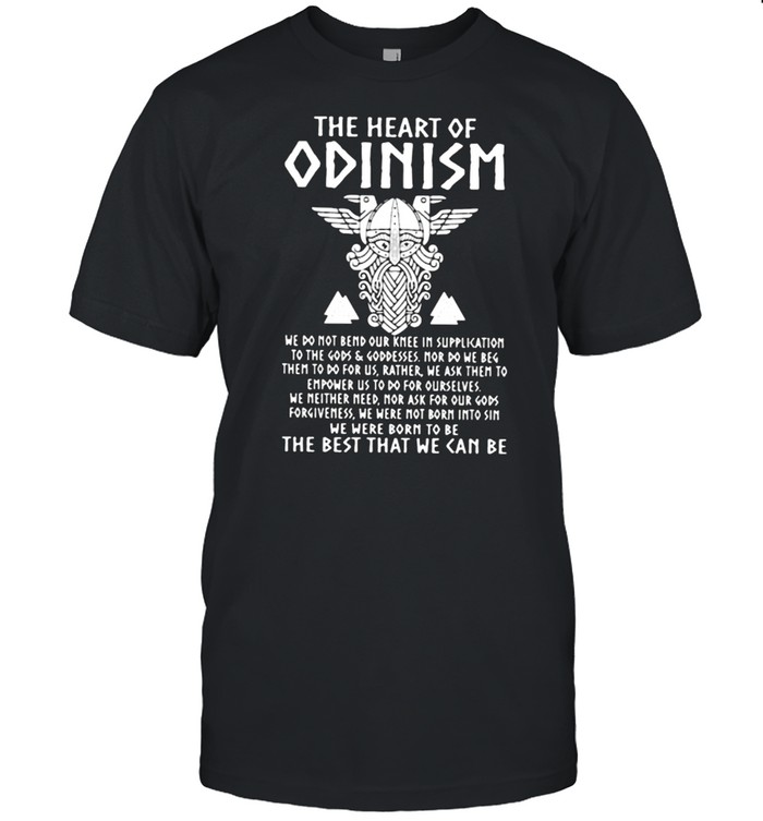 The Heart Of Odinism The Best That We Can Be Viking Shirt