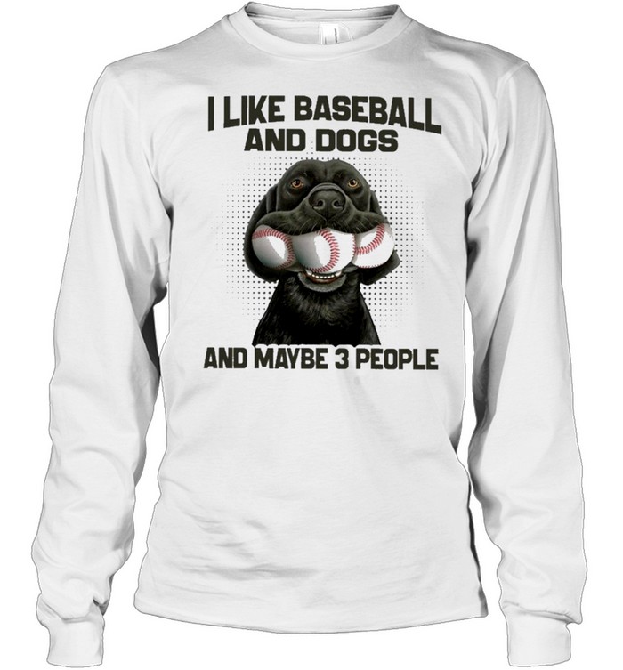 I like baseball and dogs and maybe 3 people shirt Long Sleeved T-shirt