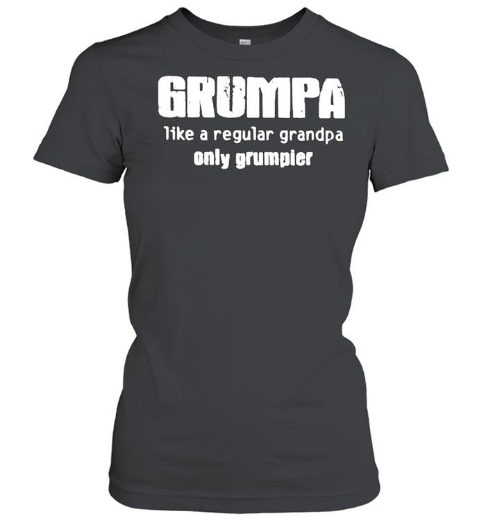 Grumpa Like A Regular Grandpa Only Grumpier  Classic Women's T-shirt