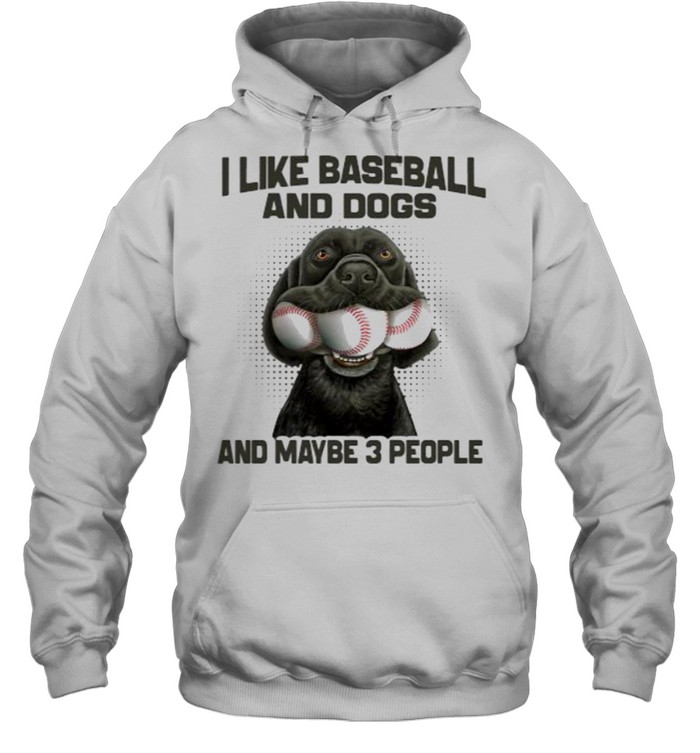 I like baseball and dogs and maybe 3 people shirt Unisex Hoodie