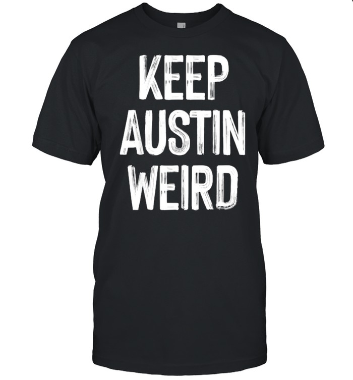 Keep Austin Weird T-Shirt