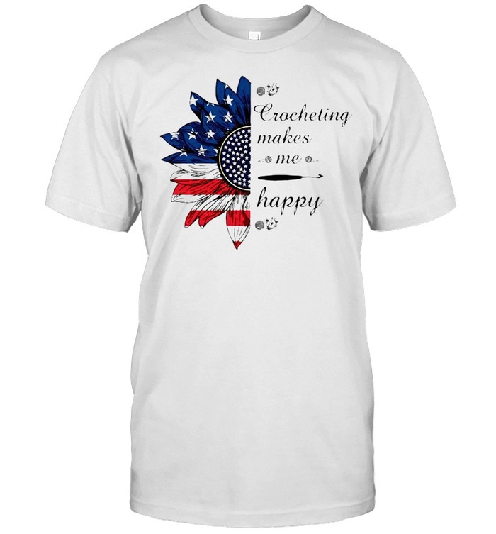 Sunflower crocheting makes me happy 4th of July shirt