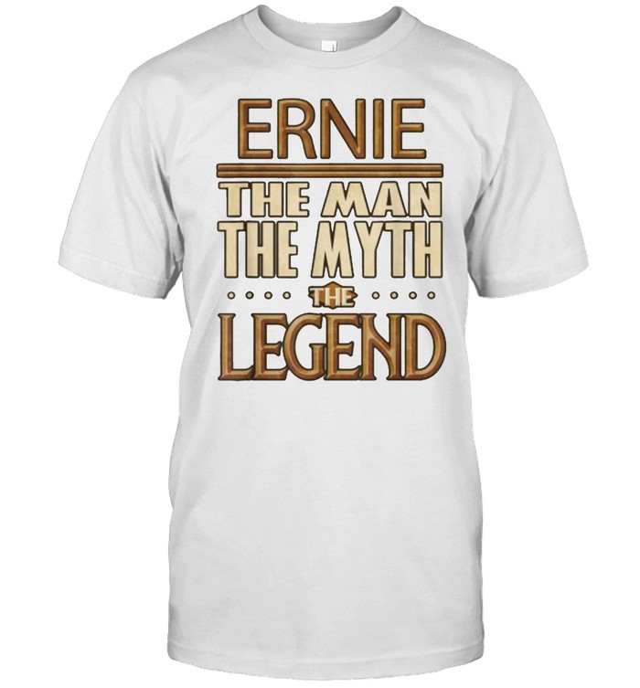 Ernie The Man The Myth The Legend T-Shirt