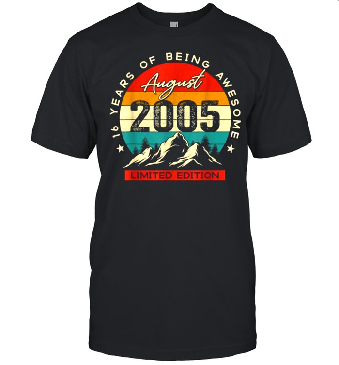 Happy 16th Birthday Vintage August 2005 16 Years Of Being Awesome Vintage Shirt