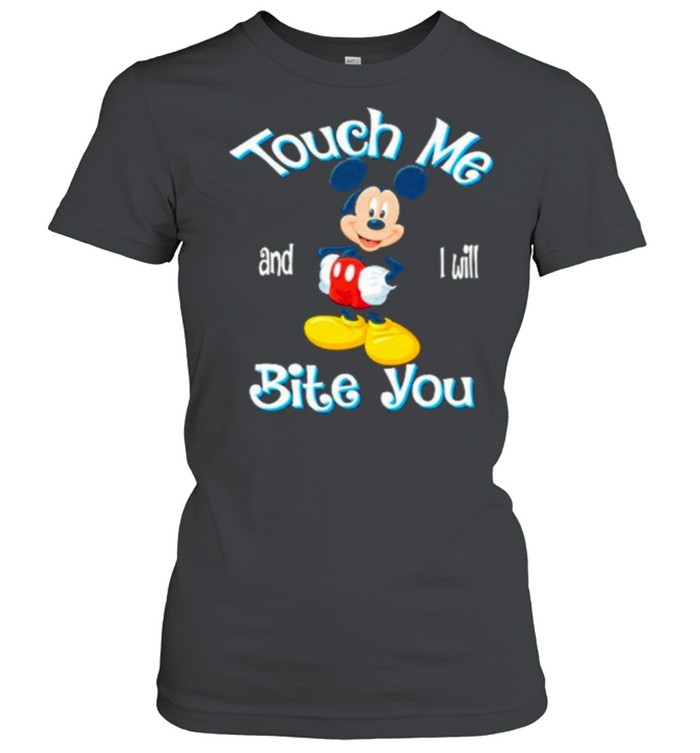 Touch me and i will bite you mickey shirt Classic Women's T-shirt