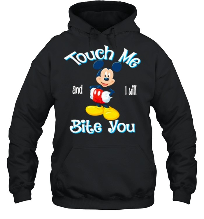 Touch me and i will bite you mickey shirt Unisex Hoodie