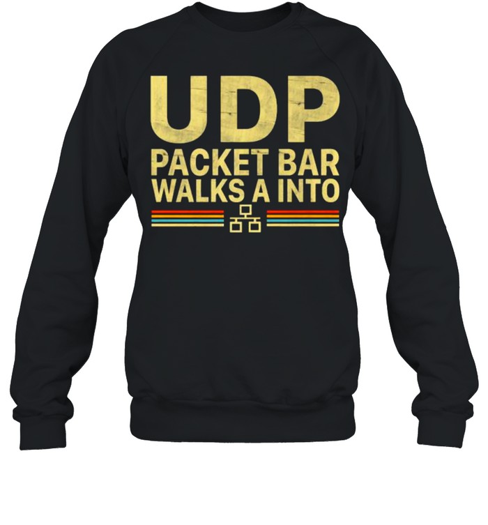 UDP Packet Bar Walk A Into Vintage T- Unisex Sweatshirt