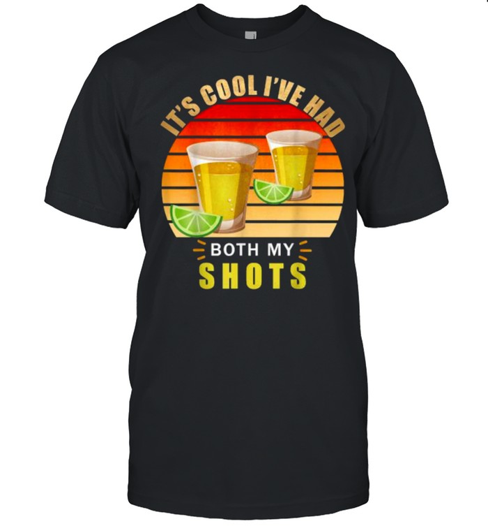 Its Cool I’ve Had Both My Shots Tequila Retro Vintage T-Shirt