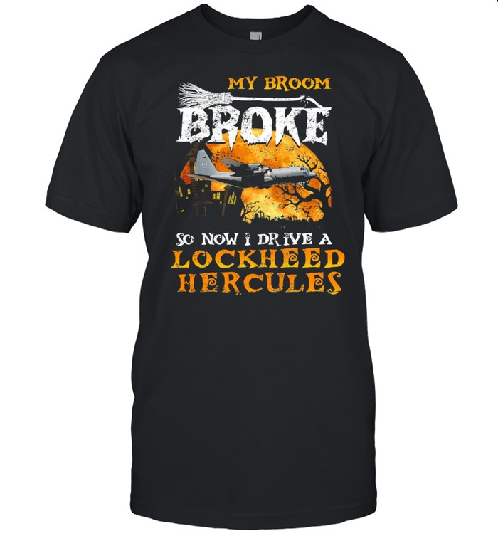 My broom broke so now I drive a Lockheed Hercules Halloween shirt