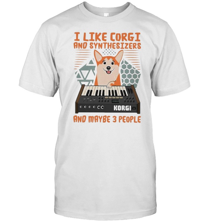 cogi I like corgi and synthesizers and maybe 3 people 2021 shirt