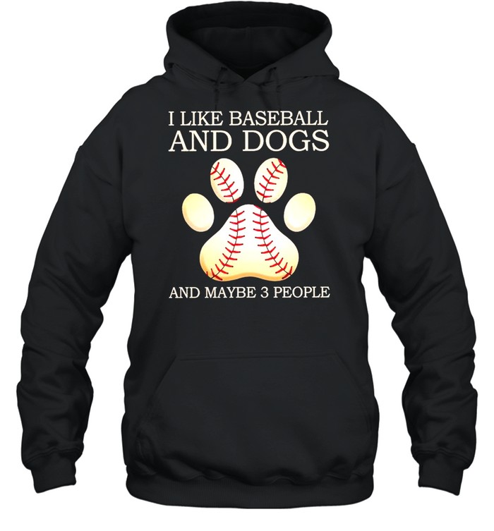 I like Baseball and Dogs and maybe 3 people shirt Unisex Hoodie