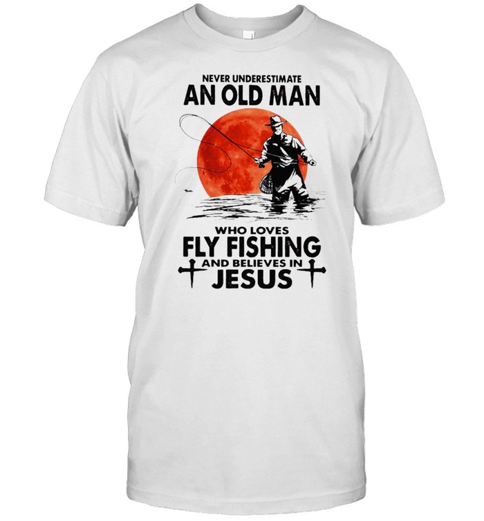 Never underestimate an old man who loves fishing and jesus shirt