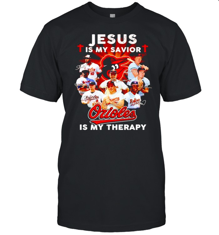 Jesus is my savior Orioles is my therapy shirt