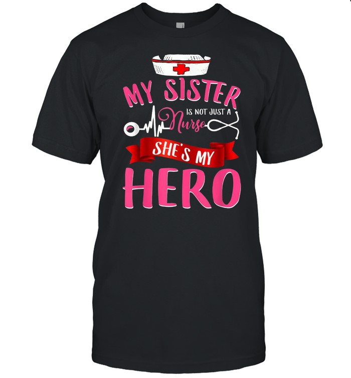 Nurse Family Matching My Sister is Hero shirt