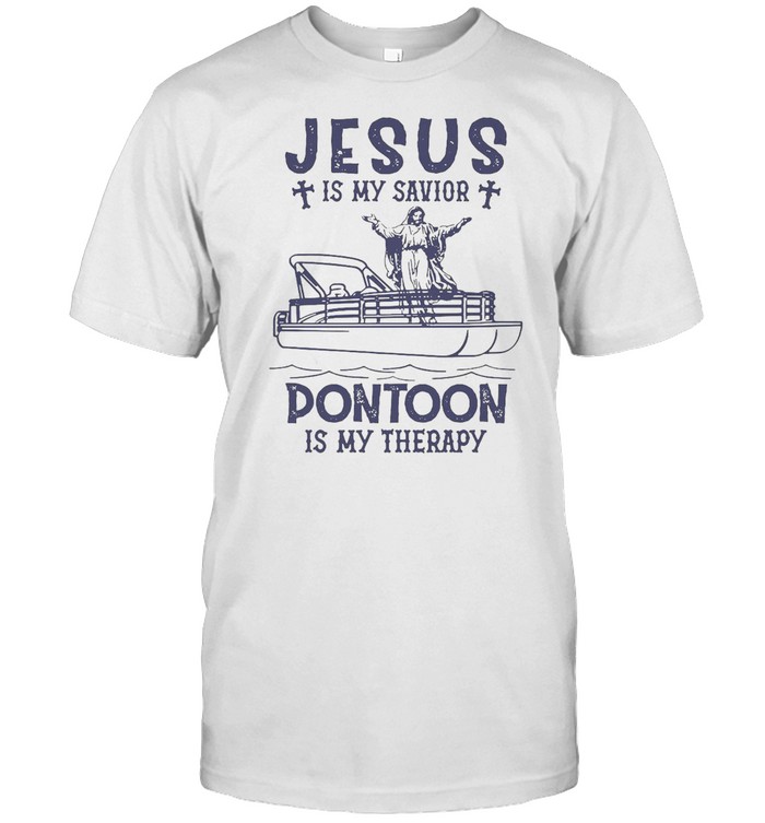 Jesus Is My Savior Pontoon Is My Therapy T-shirt