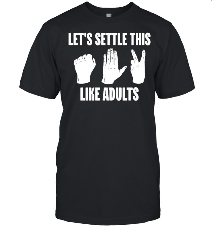 Lets Settle This Like Adults shirt