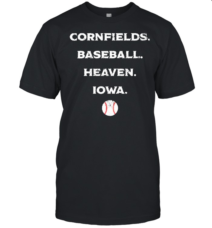 Cornfields Baseball Heaven Iowa T-shirt