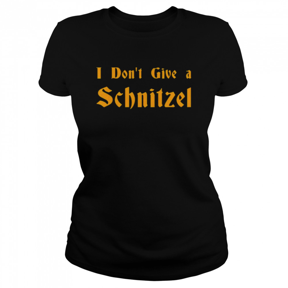 I don’t give a Schnitzel shirt Classic Women's T-shirt
