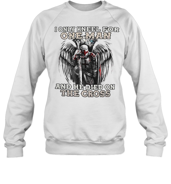 I only kneel for one man and he died on the cross shirt Unisex Sweatshirt