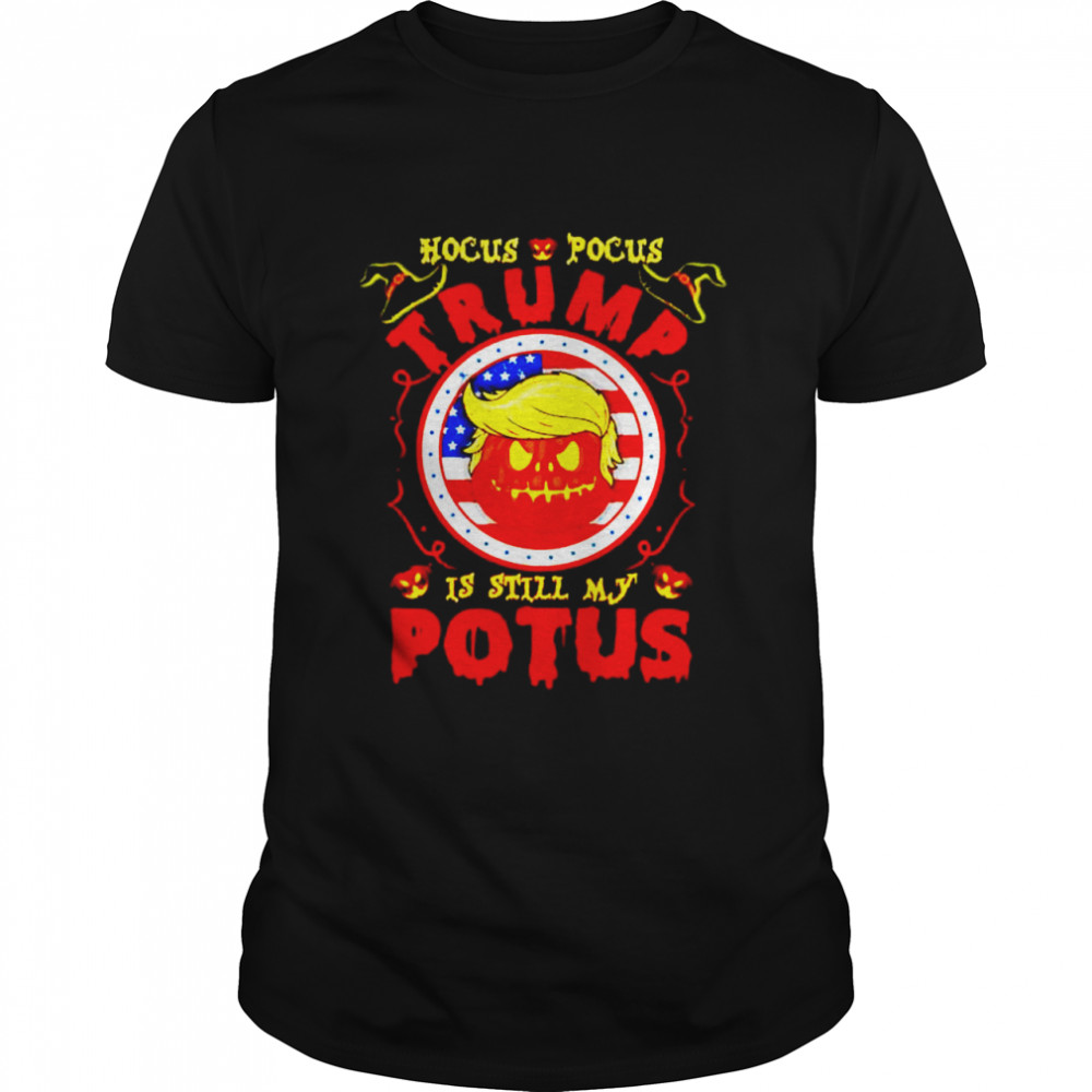 Hocus Pocus Trump is still my potus Halloween shirt