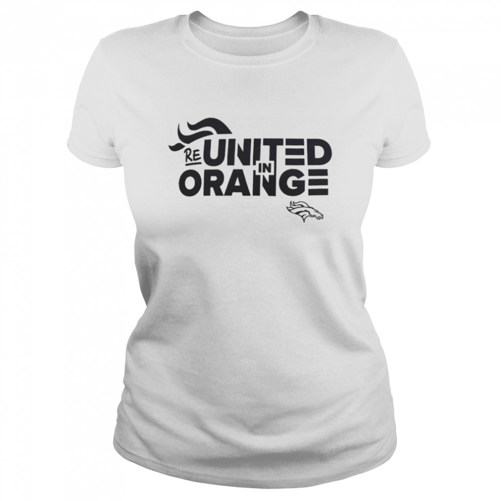 Denver Broncos reunited in orange shirt Classic Women's T-shirt