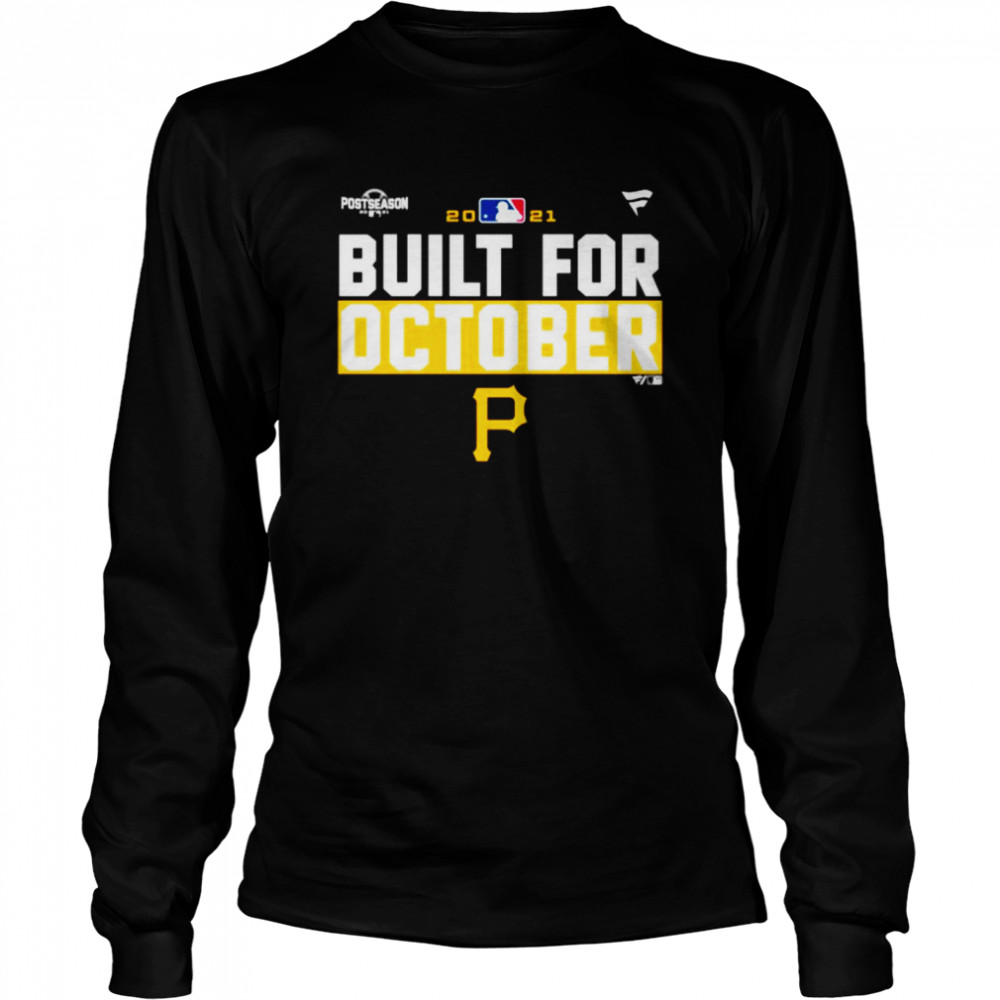 Pittsburgh Pirates 2021 postseason built for October shirt Long Sleeved T-shirt
