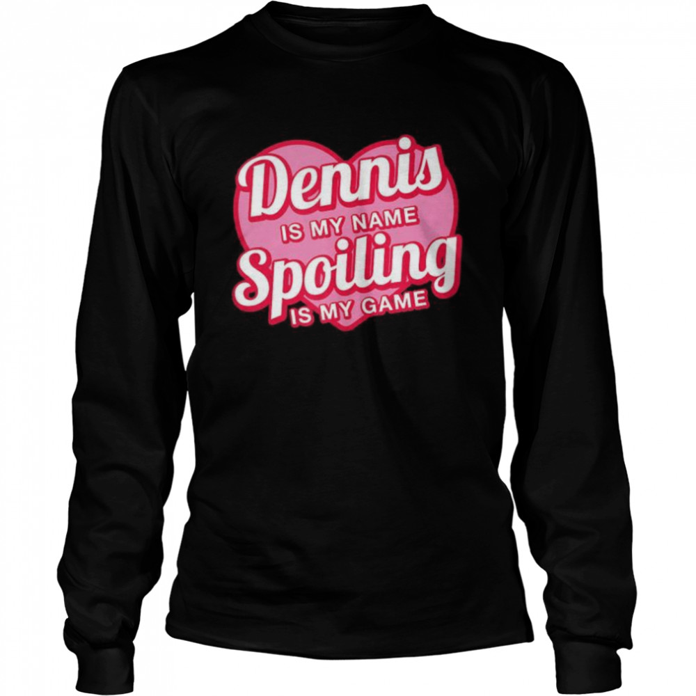 Dennis is My Name First Name Humor Nickname Couples Long Sleeved T-shirt