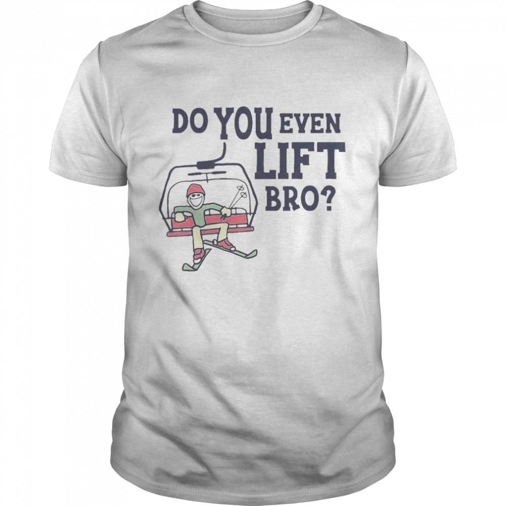 Do You Even Lift Bro Skiing T-shirt