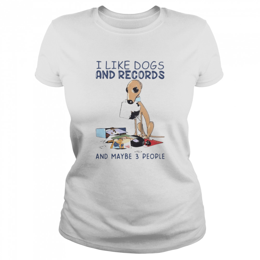 I Like Dogs And Records And maybe 3 People T-shirt Classic Women's T-shirt