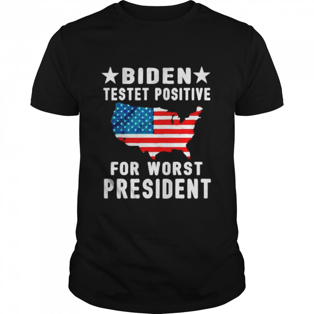 Nice biden testet positive for worst president shirt