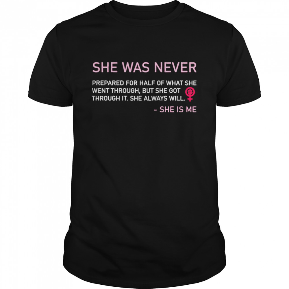 She was never she is me shirt
