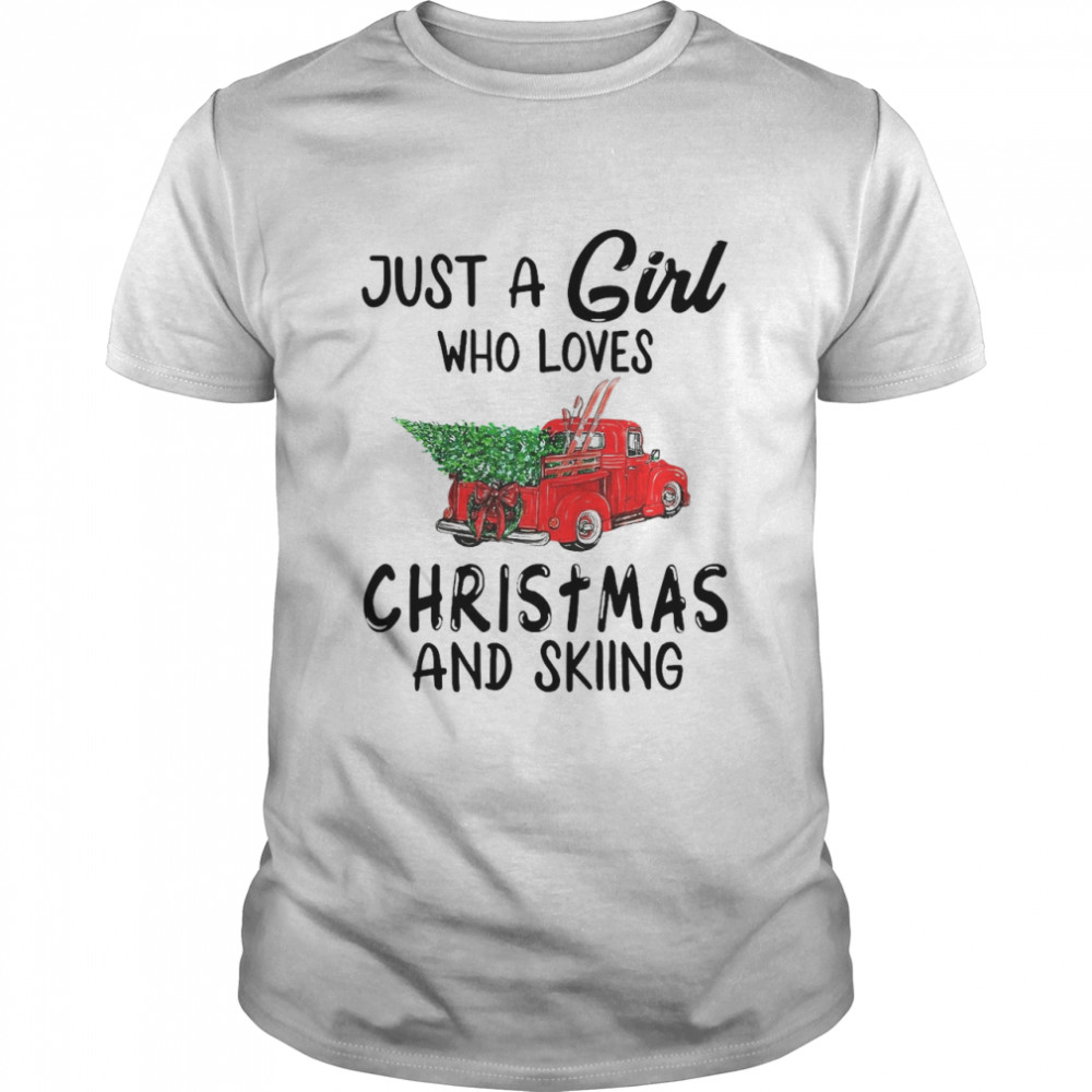 Just A Girl Who Loves Christmas And Skiing Shirt