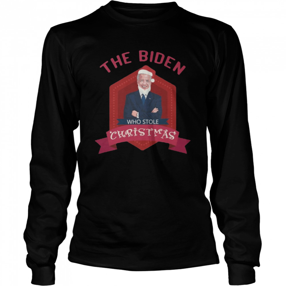 The Biden Who Stole Christmas 2021 shirt Long Sleeved T-shirt