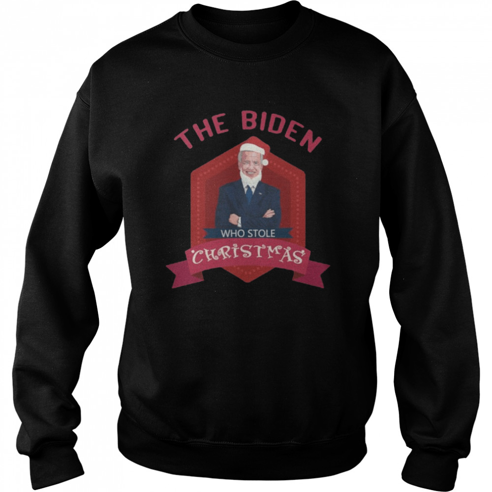 The Biden Who Stole Christmas 2021 shirt Unisex Sweatshirt