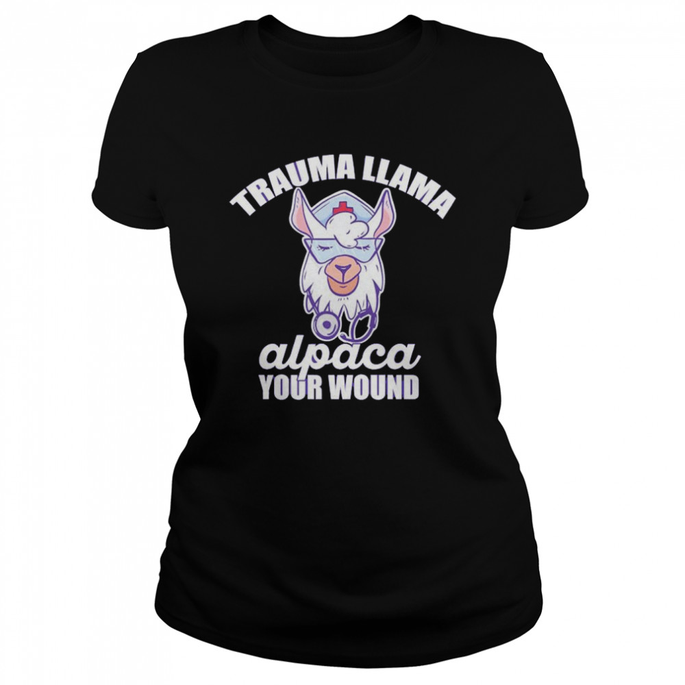 Premium trauma llama alpaca your wound er nurse shirt Classic Women's T-shirt