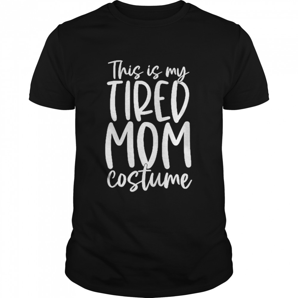 This Is My Tired Mom Costume Halloween Womens T Shirt