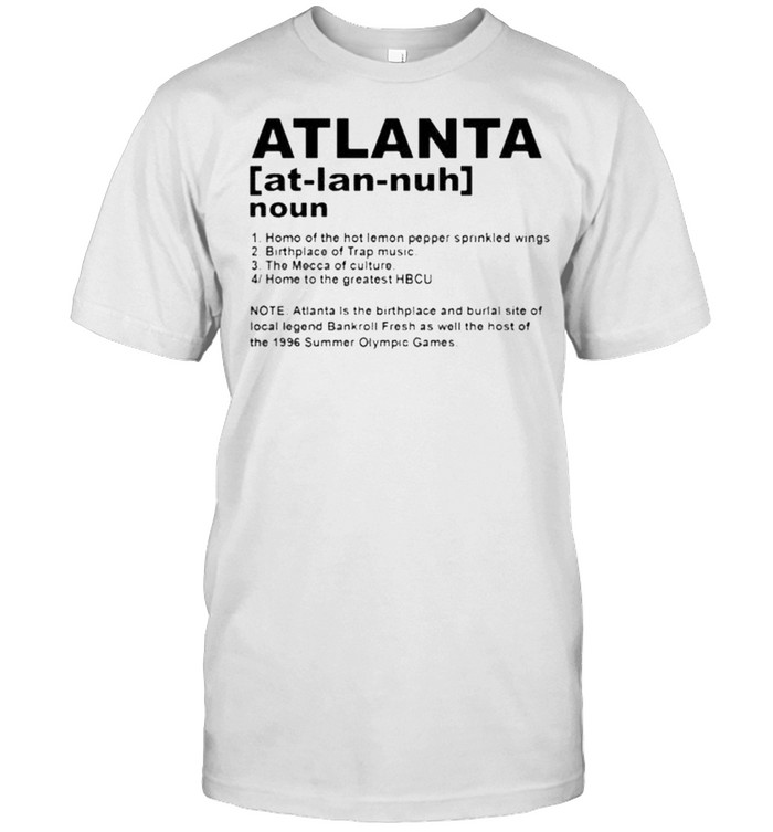 The Real Definition Of Atlanta shirt