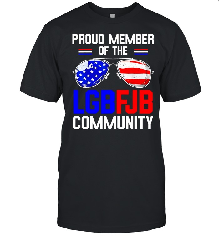 Proud member of the LGBFJB Community American Flag shirt