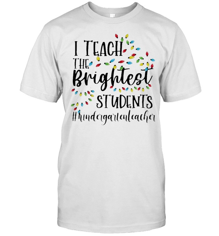 Merry Christmas Light I Teacher the Brightest Students #Kindergarten Teacher Shirt